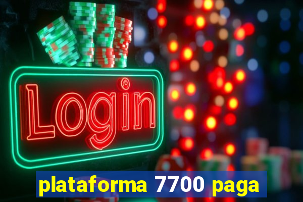 plataforma 7700 paga