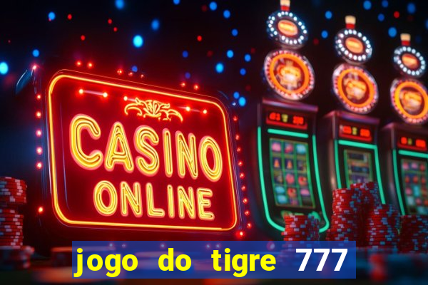 jogo do tigre 777 5 reais