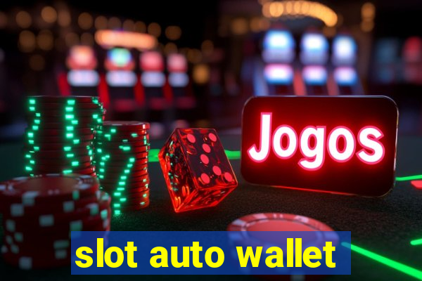 slot auto wallet