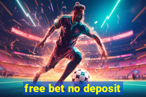 free bet no deposit