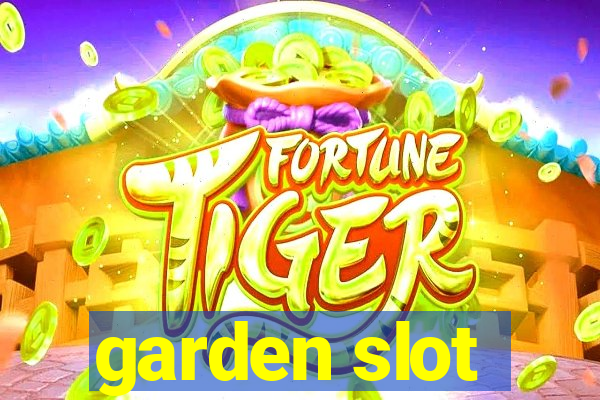 garden slot