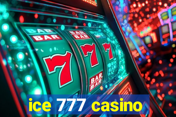 ice 777 casino