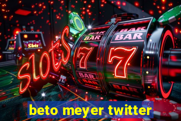 beto meyer twitter