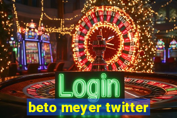 beto meyer twitter