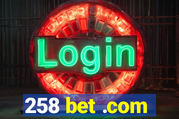 258 bet .com