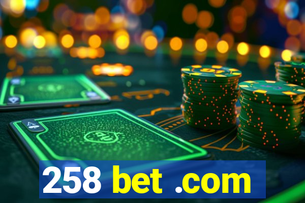 258 bet .com