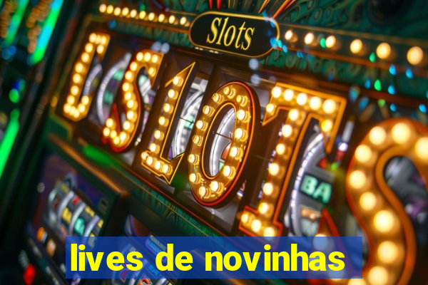 lives de novinhas