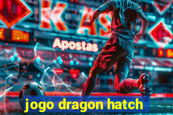 jogo dragon hatch