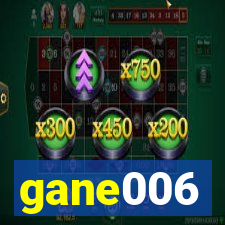 gane006