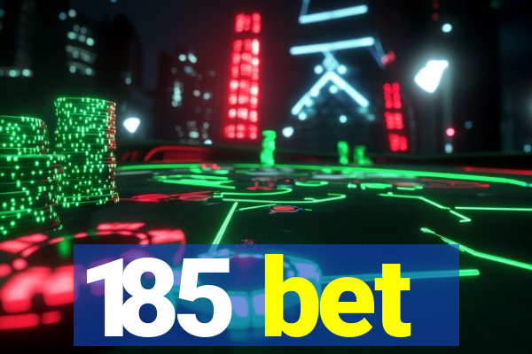 185 bet