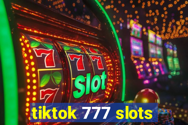 tiktok 777 slots