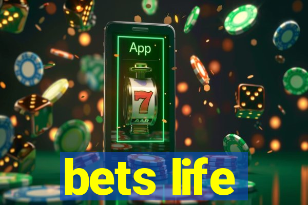 bets life