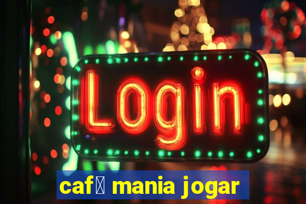 caf茅 mania jogar