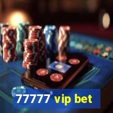 77777 vip bet