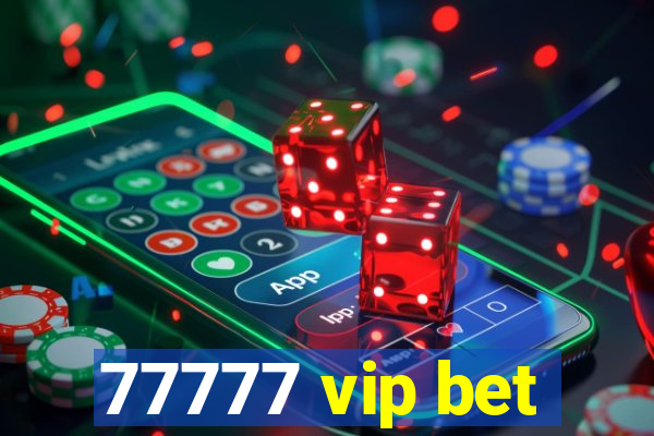 77777 vip bet