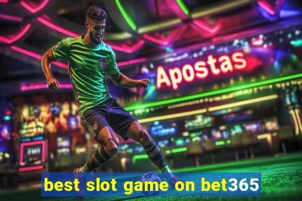 best slot game on bet365