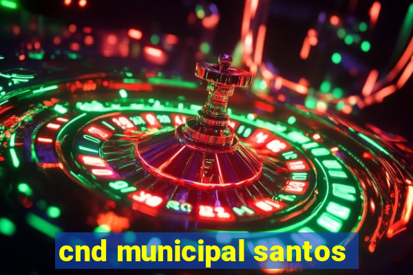 cnd municipal santos