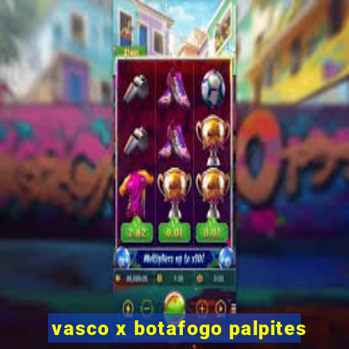 vasco x botafogo palpites