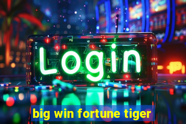 big win fortune tiger