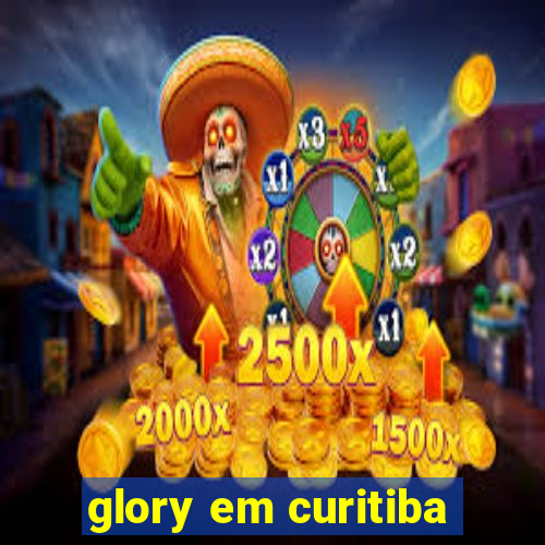 glory em curitiba