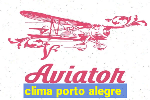 clima porto alegre