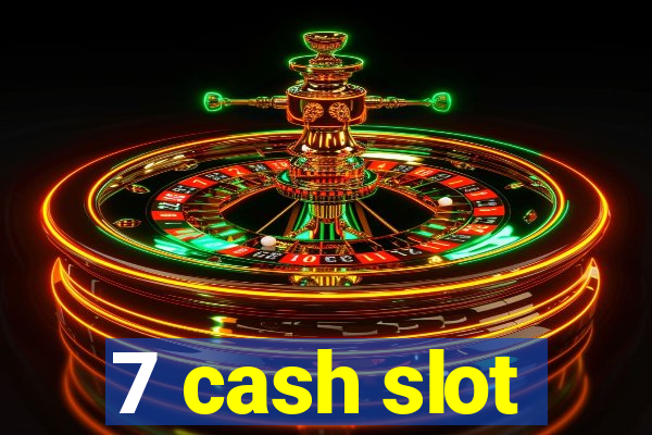 7 cash slot