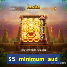 $5 minimum aud deposit creditcard aus casino online