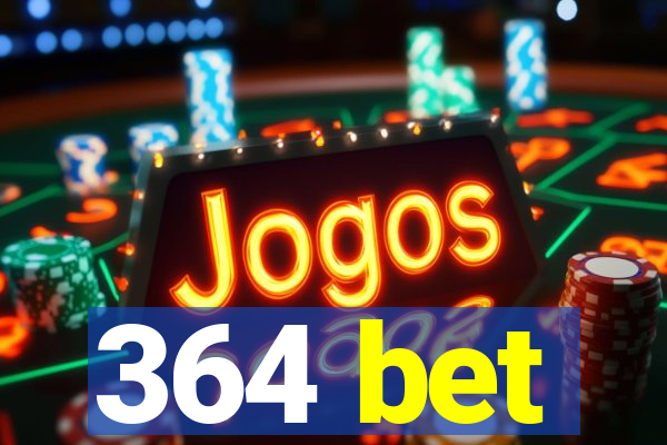 364 bet