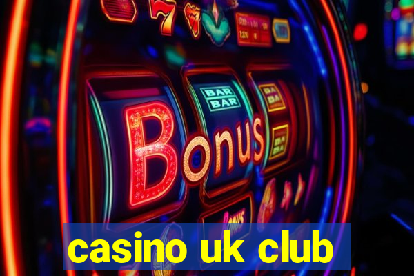 casino uk club