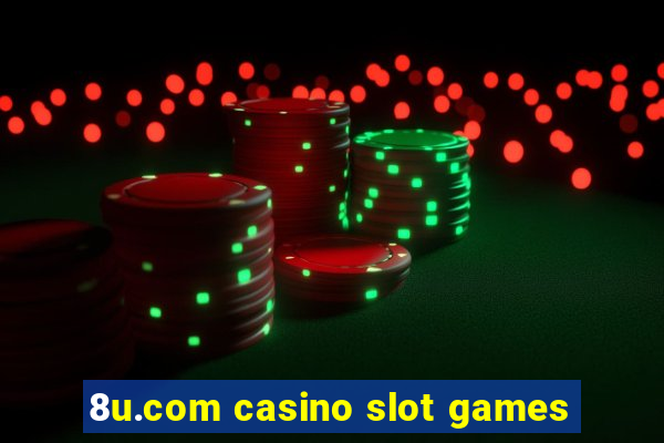 8u.com casino slot games