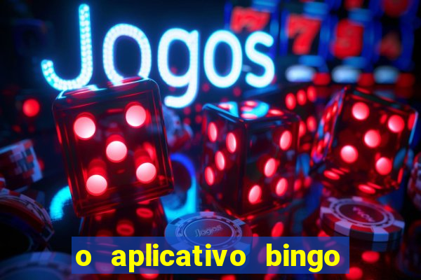 o aplicativo bingo paga mesmo