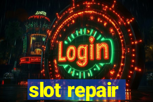 slot repair