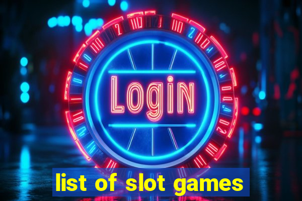 list of slot games