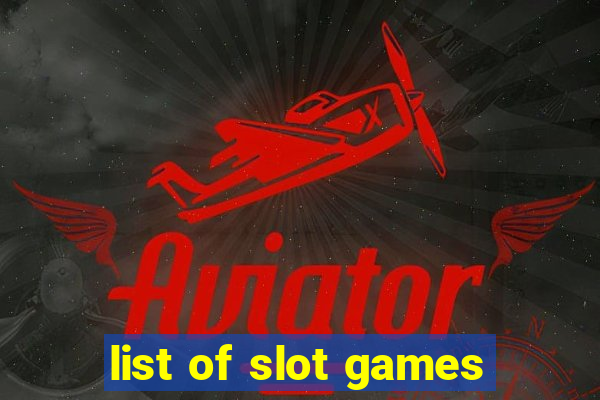 list of slot games