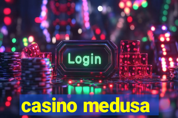 casino medusa