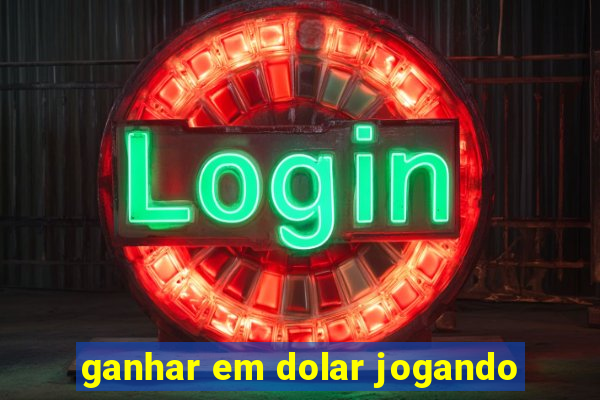 ganhar em dolar jogando