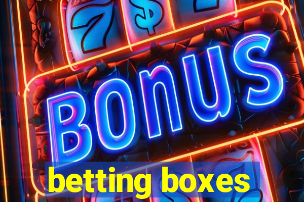 betting boxes