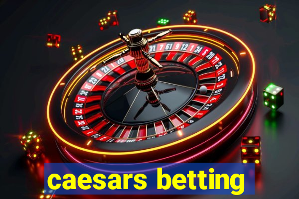 caesars betting