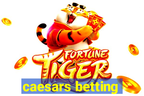 caesars betting