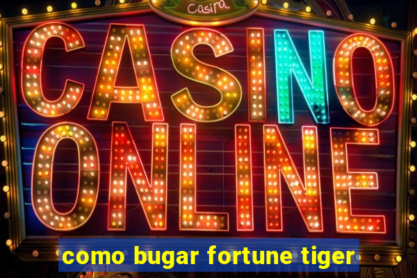 como bugar fortune tiger