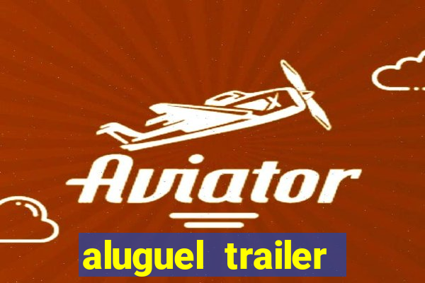 aluguel trailer porto alegre