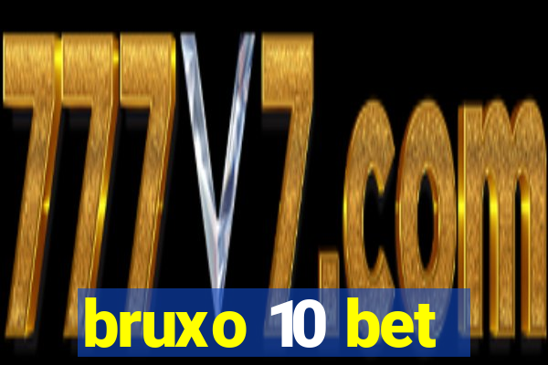 bruxo 10 bet