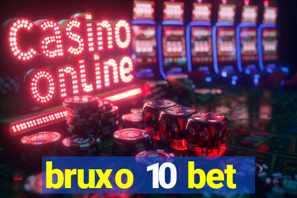 bruxo 10 bet