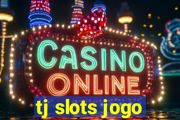 tj slots jogo