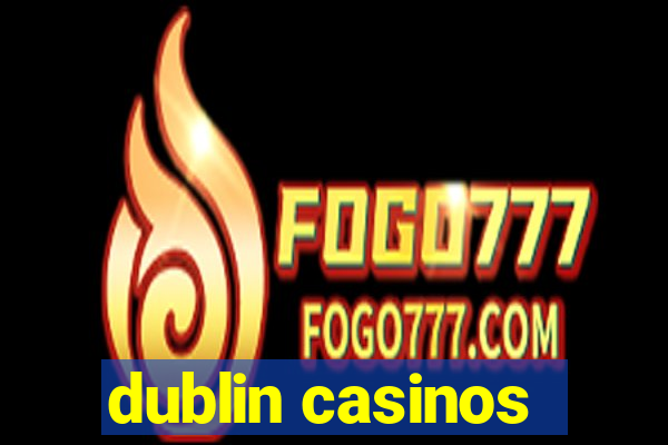 dublin casinos