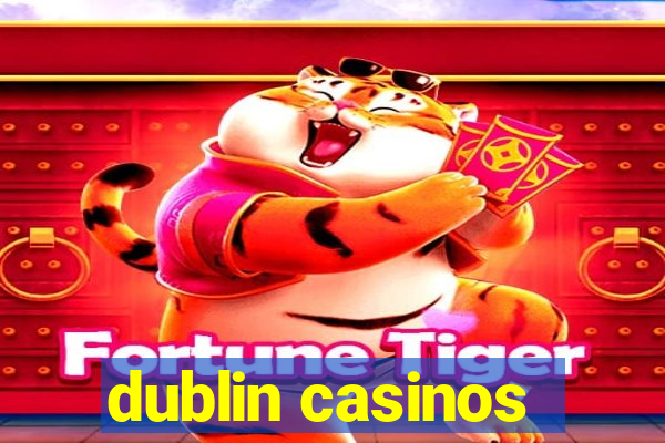 dublin casinos