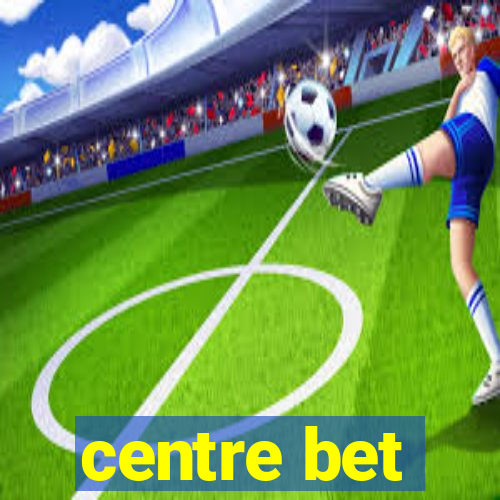 centre bet