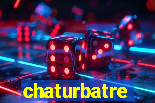 chaturbatre