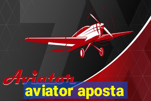 aviator aposta