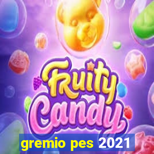 gremio pes 2021